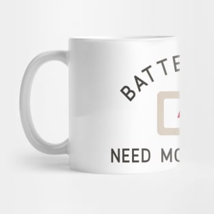 Battery Low Need More Coffee Mug